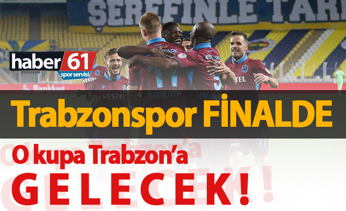 Trabzonspor Fenerbahçe'yi eledi, finale çıktı!