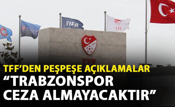 TFF'den peş peşe UEFA açıklamaları: Trabzonspor ceza almayacaktır