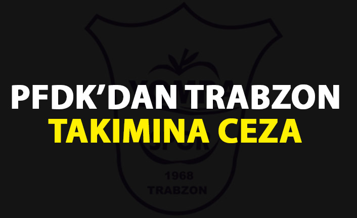 PFDK'dan Trabzon takımına ceza