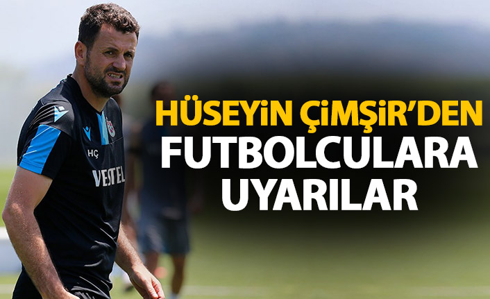 Hüseyin Çimşir'den futbolculara uyarı