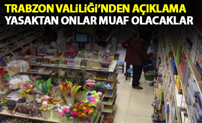 Trabzon Valiliği açıkladı! Sokağa çıkma yasağından onlar muaf