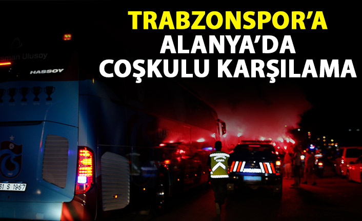 Trabzonspor'a Alanya'da coşkulu karşılama