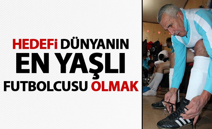 Hedefi dünyanın en yaşlı futbolcusu olmak