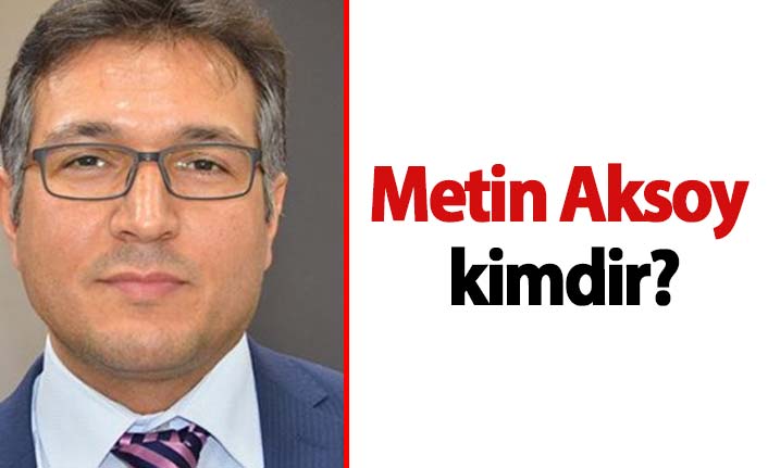 Metin Aksoy kimdir, nerelidir, kaç yaşındadır?