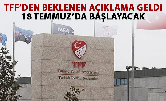 TFF beklenen kararı  açıkladı! İşte liglerin başlama tarihleri