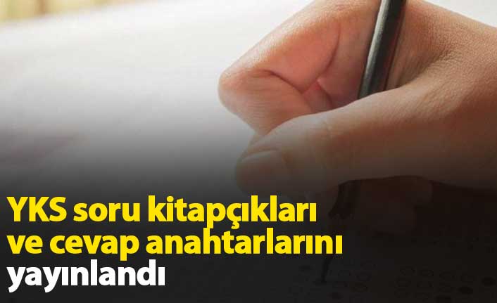 YKS soru kitapçıkları ve cevap anahtarları yayınlandı