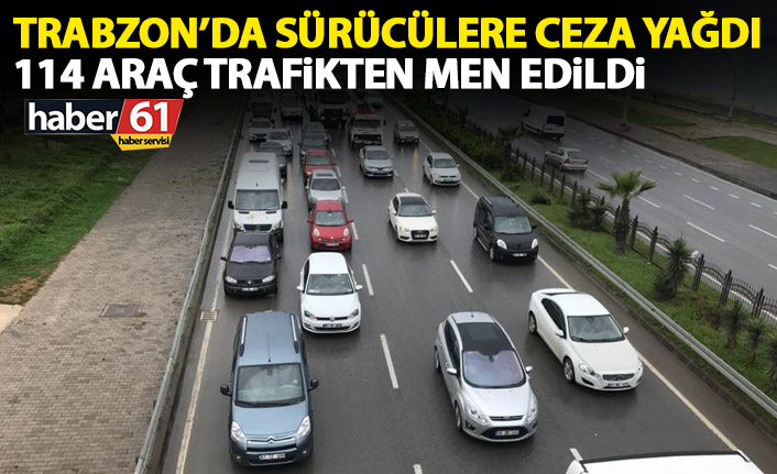 Trabzon’da sürücülere ceza yağdı