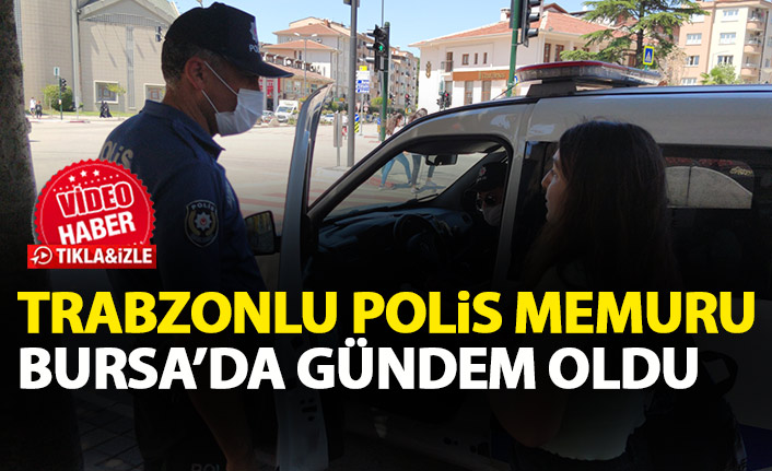 Trabzonlu polis memuru Bursa'da gündem oldu