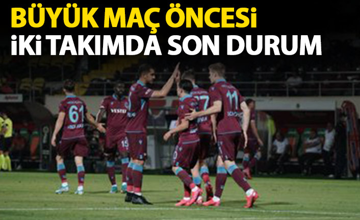 Trabzonspor'un Galatasaray maçı öncesi iki takımda son durum