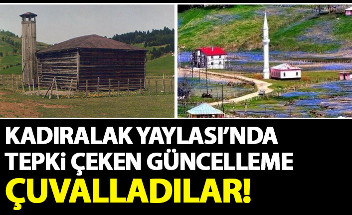 Kadıralak yaylasında tepki çeken güncelleme