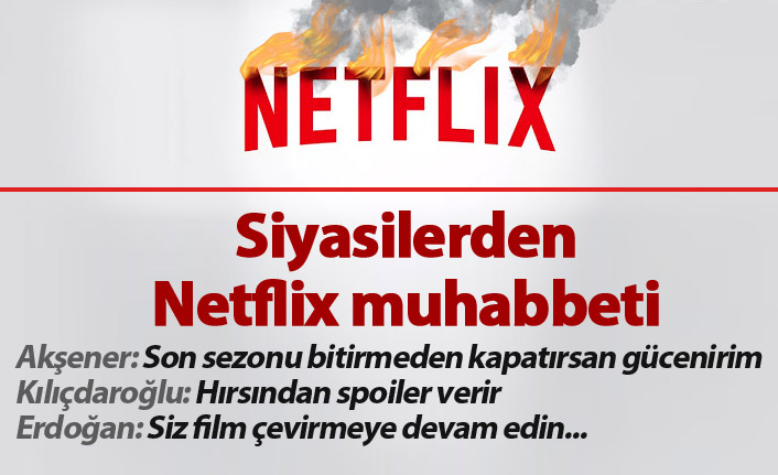 Siyasilerden Netflix muhabbeti!