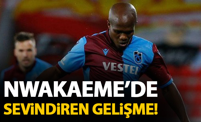 Nwakaeme'den sevindirici haber