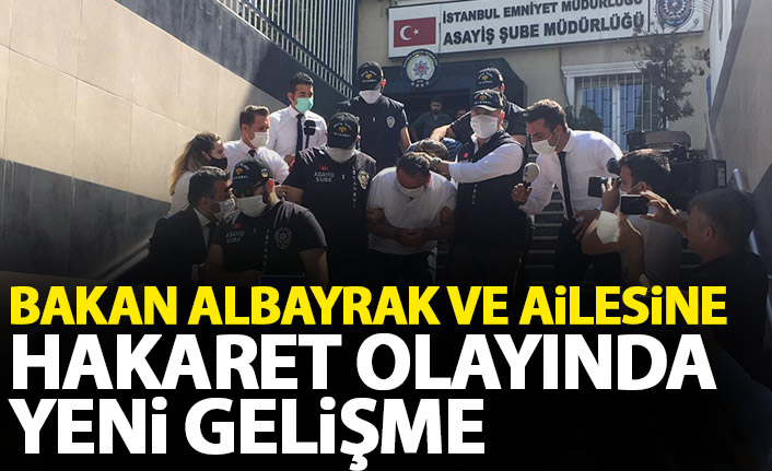 Bakan Albayrak ve ailesine hakaret olayında yeni gelişme