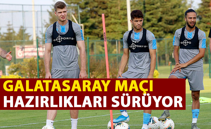 Trabzonspor'da Galatasaray maçı hazırlıkları sürüyor