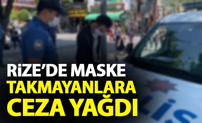 Rize'de maske takmayanlara ceza yağdı