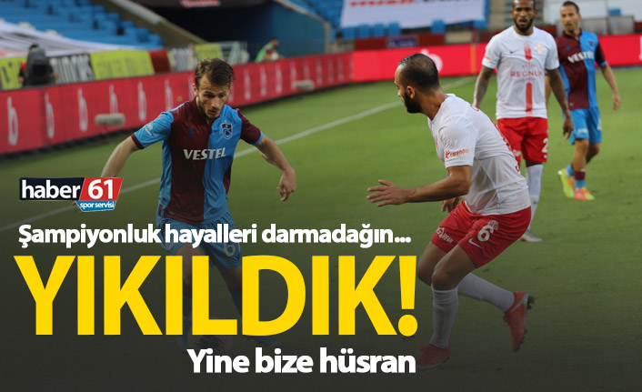 Trabzonspor'da şampiyonluk hayalleri darmadağın!