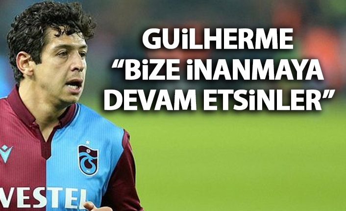 Guilherme'den şampiyonluk açıklaması: Bize inanmaya devam etsinler