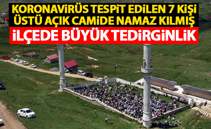 Trabzon'da koronavirüs tespit edilen 7 kişi üstü açık camide namaz kılmış