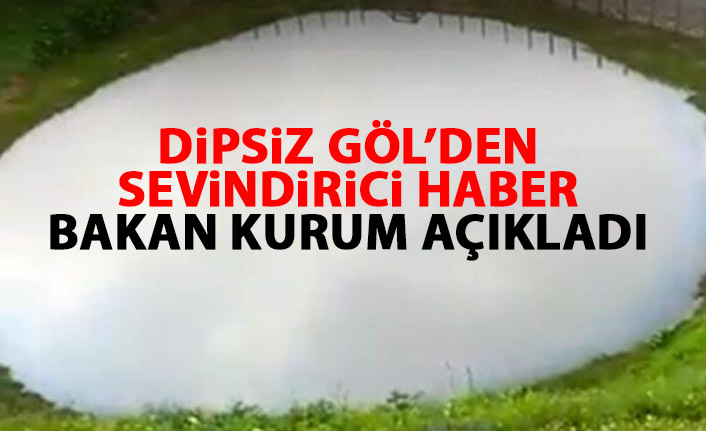 Dipsiz Göl'den sevindirici haber! Bakan duyurdu