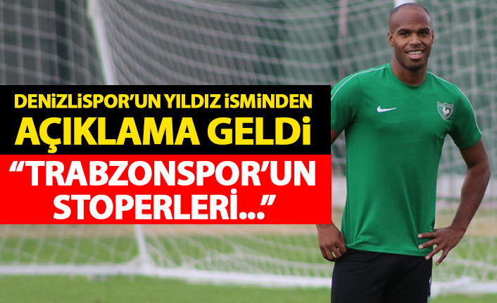 Denizlispor'un yıldızı konuştu: Trabzonspor'un stoperleri...