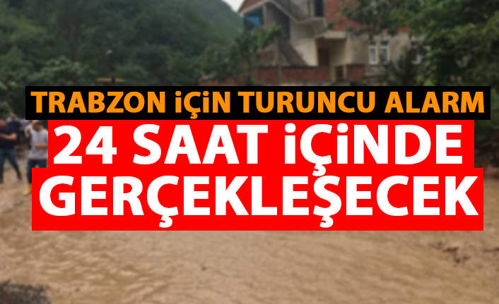 Meteorolojiden Trabzon için Turuncu alarm