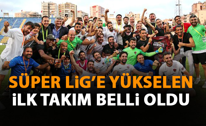 Süper lig'e yükselen ilk takım belli oldu