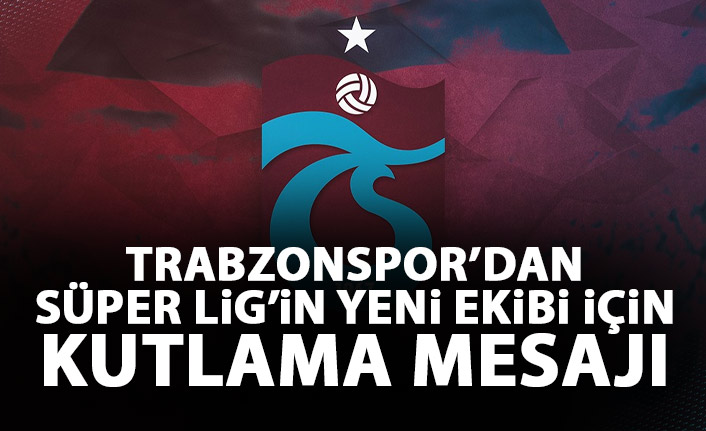 Trabzonspor'dan Hatayspor mesajı: Hoşgeldiniz