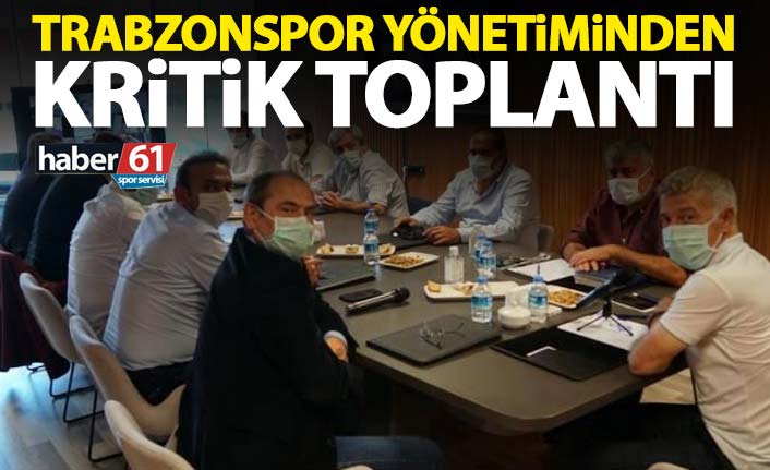 Trabzonspor yönetiminden kritik toplantı