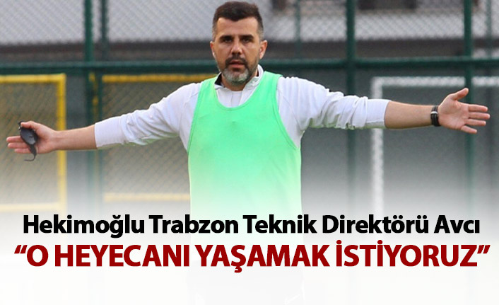 Hekimoğlu Trabzon'da 1. Lig inancı tam