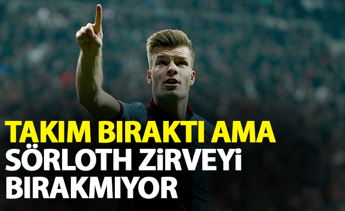 Takım zirveyi bıraktı ama Sörloth bırakmıyor