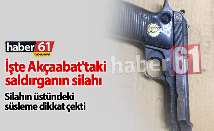 İşte Akçaabat'taki saldırganın silahı