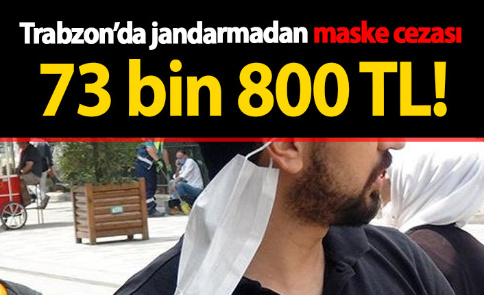 Trabzon'da jandarmadan 82 kişiye maske cezası