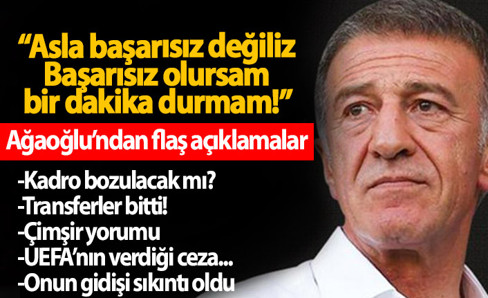 Ahmet Ağaoğlu: Başarısız olduğumu düşünürsem bir dakika durmam!