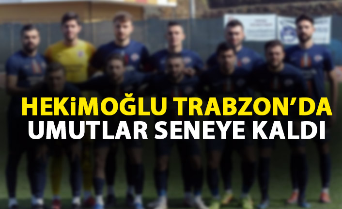 Hekimoğlu Trabzon Play-Off'a veda etti