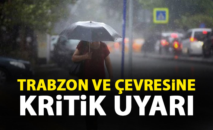 Trabzon ve çevresine kuvvetli yağış uyarısı. 21 Temmuz 2020