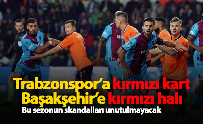 Trabzonspor'a kırmızı kart, Başakşehir'e kırmızı halı