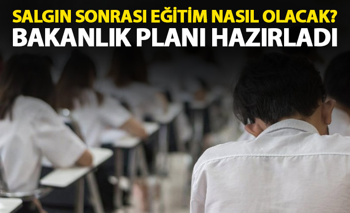 Okullarda salgın sonrası eğitim planı hazır