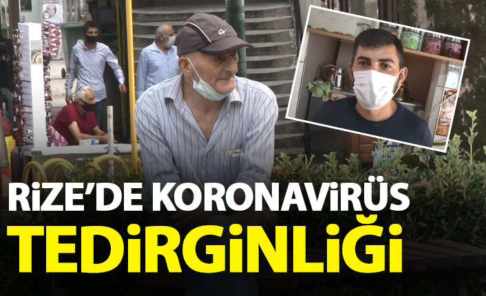 Rize'de koronavirüs tedirginliği sürüyor