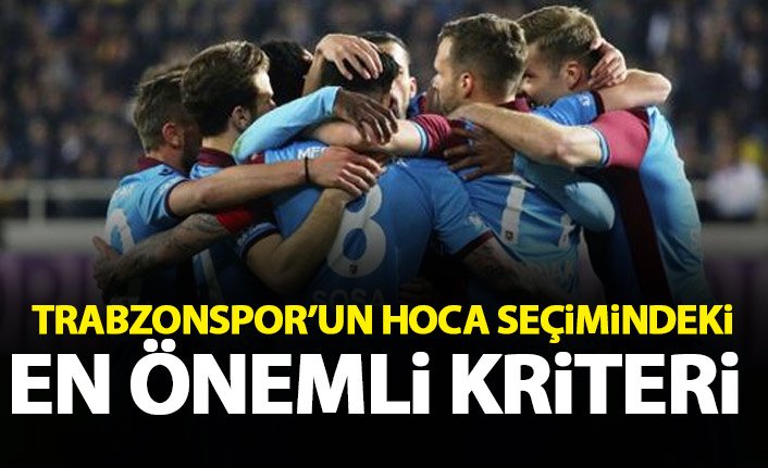 Trabzonspor teknik direktörünü bu kritere göre seçecek