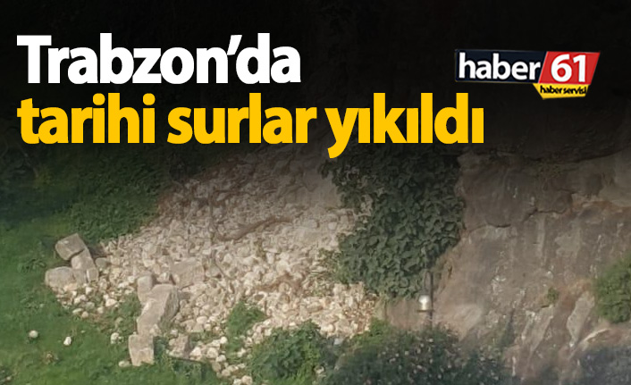 Trabzon'da tarihi surlar yıkıldı!