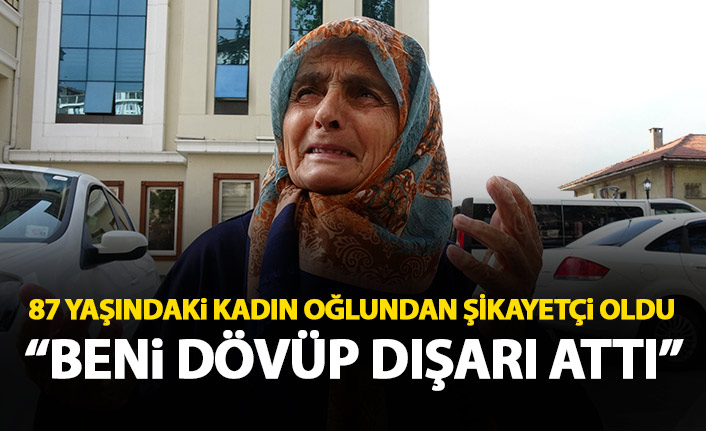 Trabzon'da 87 yaşındaki annesini dövüp sokağa attı