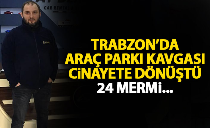 Trabzon'da kavga kanlı bitti! Bir kişi hayatını kaybetti