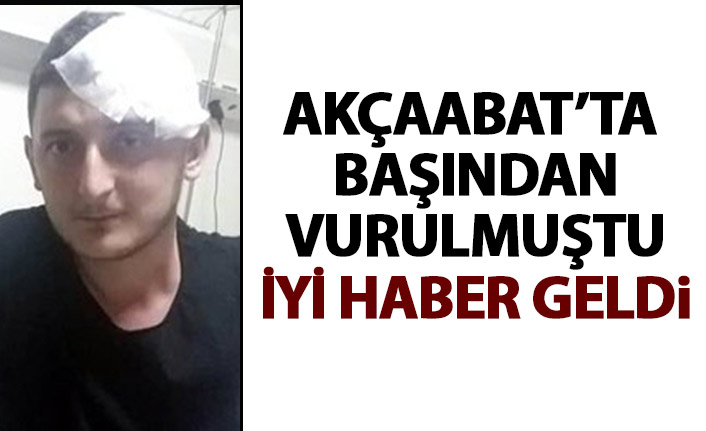 Akçaabat'taki olayda başından vurulmuştu! İşte son durumu