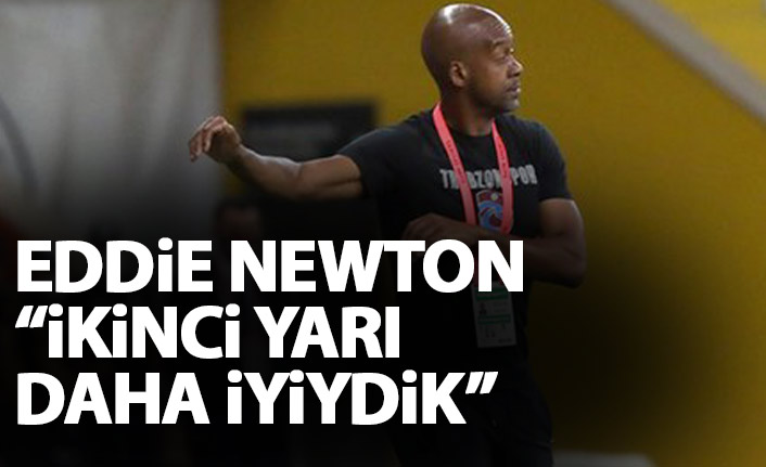 Newton: İkinci yarı daha iyiydik