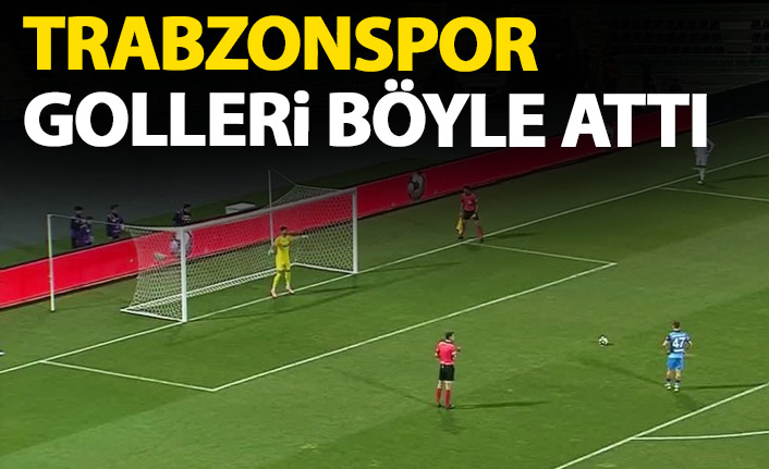 Trabzonspor golleri böyle attı