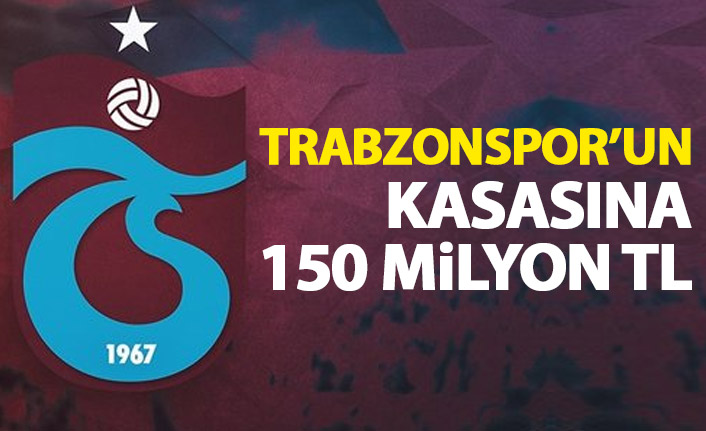 Trabzonspor'un kasasına 150 Milyon TL