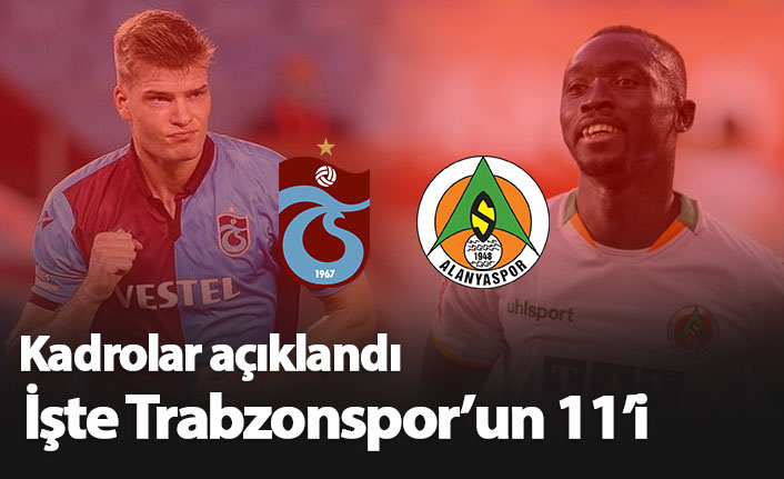 Trabzonspor Alanyaspor maçının kadroları açıklandı