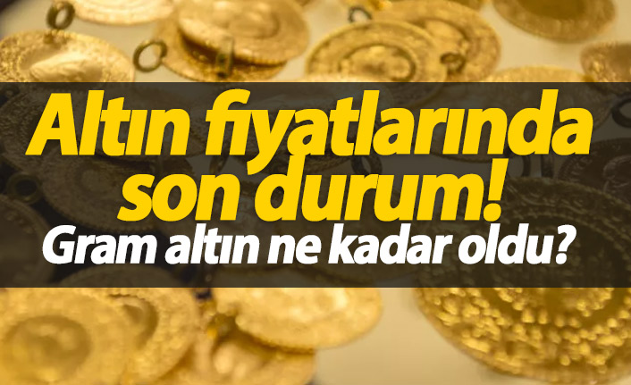 Altın fiyatlarında son durum - Gram altın ne kadar?