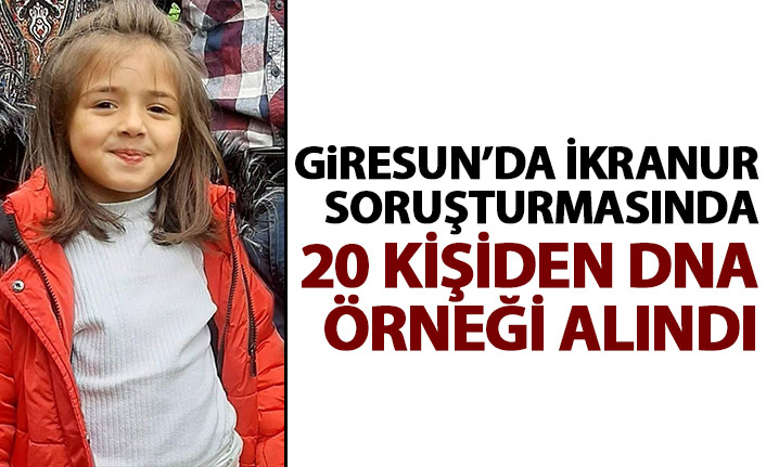 Giresunlu İkranur soruşturmasında 20 kişiden DNA alındı