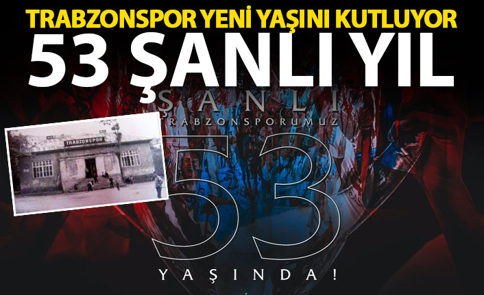 Trabzonspor 53 yaşında